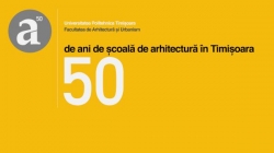 50 de ani de arhitectură la Timișoara